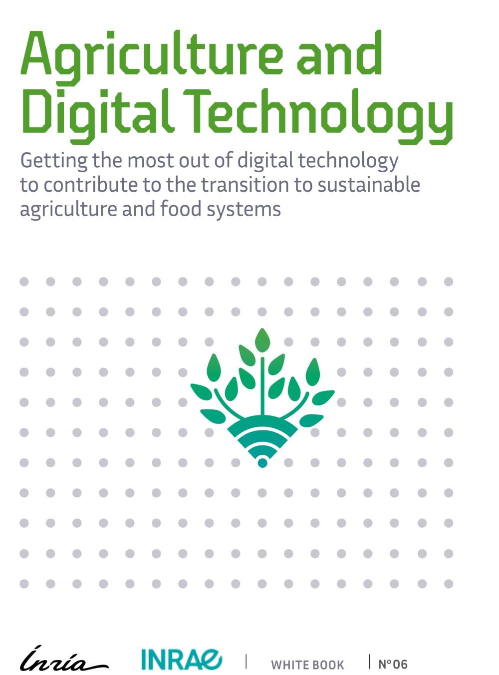 Agriculture and Digital Technology: a white paper by Inria and INRAE to establish the foundations for responsible digital agriculture